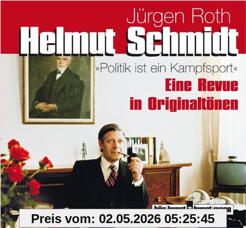 Helmut Schmidt. Politik ist Kampfsport, 1 Audio-CD: Eine Revue in Originaltönen