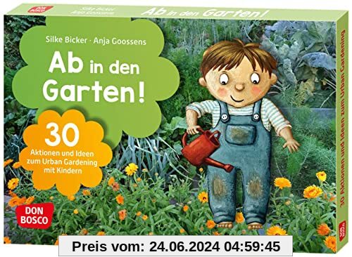 Ab in den Garten!: Bildkarten mit Gartenprojekten für alle Jahreszeiten. Gartenideen, Rezepte und Experimente für Kita-G