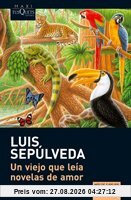 Luis SepÃºlveda Un Viejo Qui LeÃ­a Novelas De Amor (Maxi)