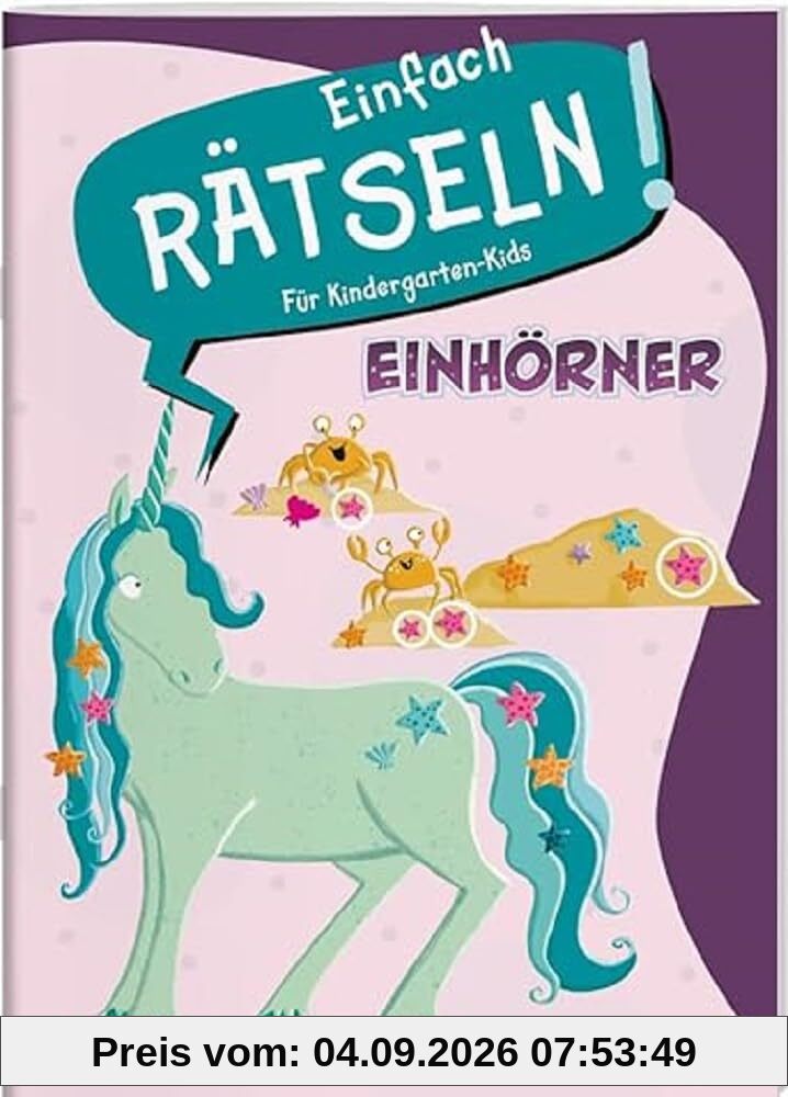 Einfach rätseln! Für Kindergarten-Kids. Einhörner / Sudokus, Labyrinthe, Ausmalbilder u.v.m. / Für Kinder ab 4 Jahren: Rätselspaß für Kindergartenkinder (Mal- und Rätselbücher)