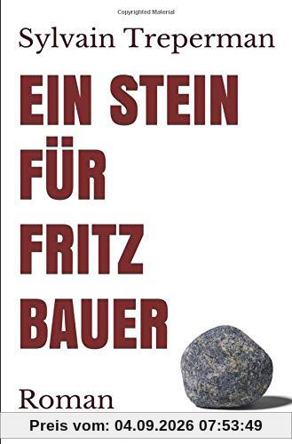 Ein Stein für Fritz Bauer: Roman