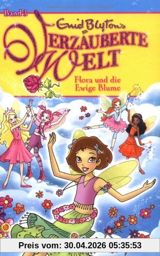 Verzauberte Welt, Band 3: Flora und die ewige Blume