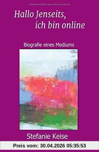 Hallo Jenseits, ich bin online: Biografie eines Mediums