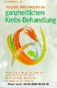Der große TRIAS- Ratgeber zur ganzheitlichen Krebs- Behandlung