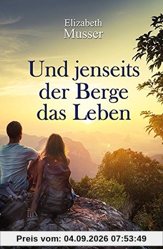 Und jenseits der Berge das Leben
