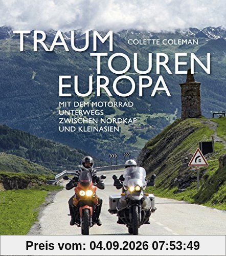 Traumtouren Europa: Mit dem Motorrad unterwegs zwischen Nordkap und Kleinasien