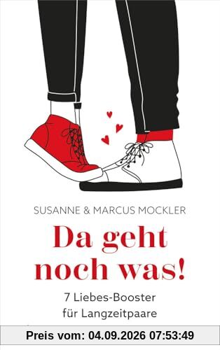 Da geht noch was!: 7 Liebes-Booster für Langzeitpaare