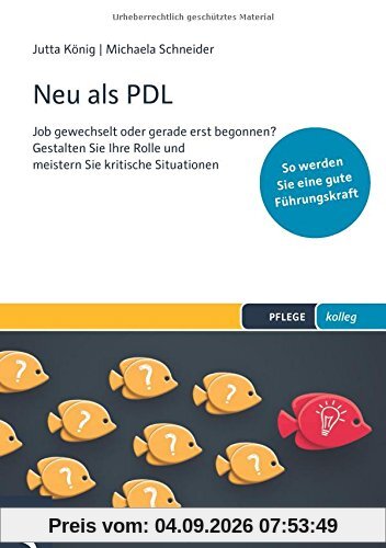 Neu als PDL: Job gewechselt oder gerade erst begonnen? Gestalten Sie Ihre Rolle und meistern Sie kritische Situationen - So werden Sie eine gute Führungskraft (PFLEGE kolleg)