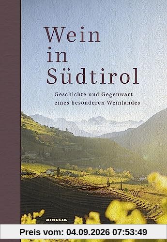 Wein in Südtirol: Geschichte und Gegenwart eines besonderen Weinlandes
