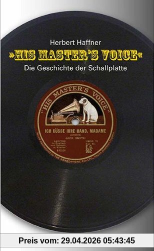 His Master's Voice: Die Geschichte der Schallplatte