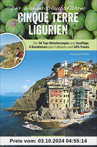 Wanderführer Ligurien: Wanderurlaubsführer Ligurien – Cinque Terre. Wanderungen mit Detailkarten und GPS-Tracks. Natur, 