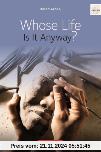 Ab 11. Schuljahr - Whose Life Is It Anyway?: Textband mit Annotationen und Zusatztexten: Fiction Ab 11. Schuljahr. Textb