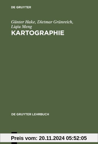 Kartographie. Visualisierung raum-zeitlicher Informationen (Gruyter - de Gruyter Lehrbücher) (de Gruyter Lehrbuch)