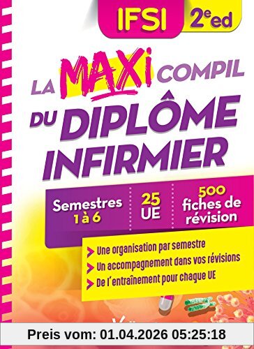 La maxi compil du diplôme infirmier : IFSI : semestres 1 à 6, 25 UE, 500 fiches de révision