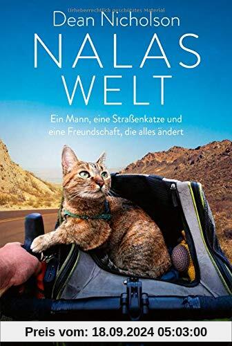 Nalas Welt: Ein Mann, eine Straßenkatze und eine Freundschaft, die alles ändert