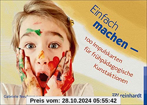 Einfach machen - 100 Impulskarten für frühpädagogische Kunstaktionen