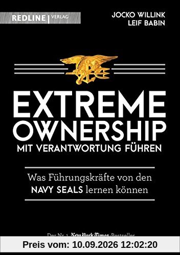 Extreme Ownership - mit Verantwortung führen: Was Führungskräfte von den Navy Seals lernen können