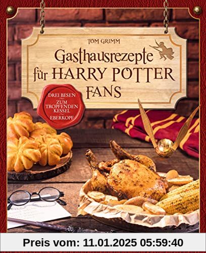 Gasthausrezepte für Harry Potter Fans: Zauberhafte Rezepte aus dem PotterVersum. Drei Besen - Zum tropfenden Kessel - Eb