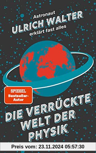 Die verrückte Welt der Physik: Astronaut Ulrich Walter erklärt fast alles