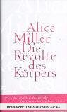 Alice Miller Die Revolte Des Körpers