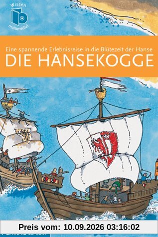 Die Hansekogge. CD-ROM . Eine spannende Erlebnisreise in die Blütezeit der Hanse
