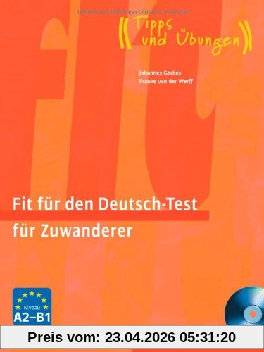 Fit für den Deutsch-Test für Zuwanderer: Deutsch als Fremdsprache / Übungsbuch mit integrierter Audio-CD