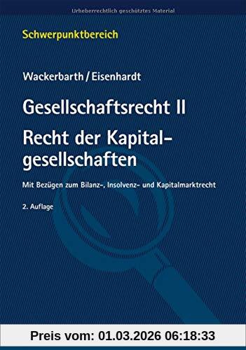 Ulrich Wackerbarth Gesellschaftsrecht Ii. Recht Der Kapitalgesellschaften, Mit Bezügen Zum Bilanz-, Insolvenz- Und Kapitalmarktrecht (Schwerpunktbereich)