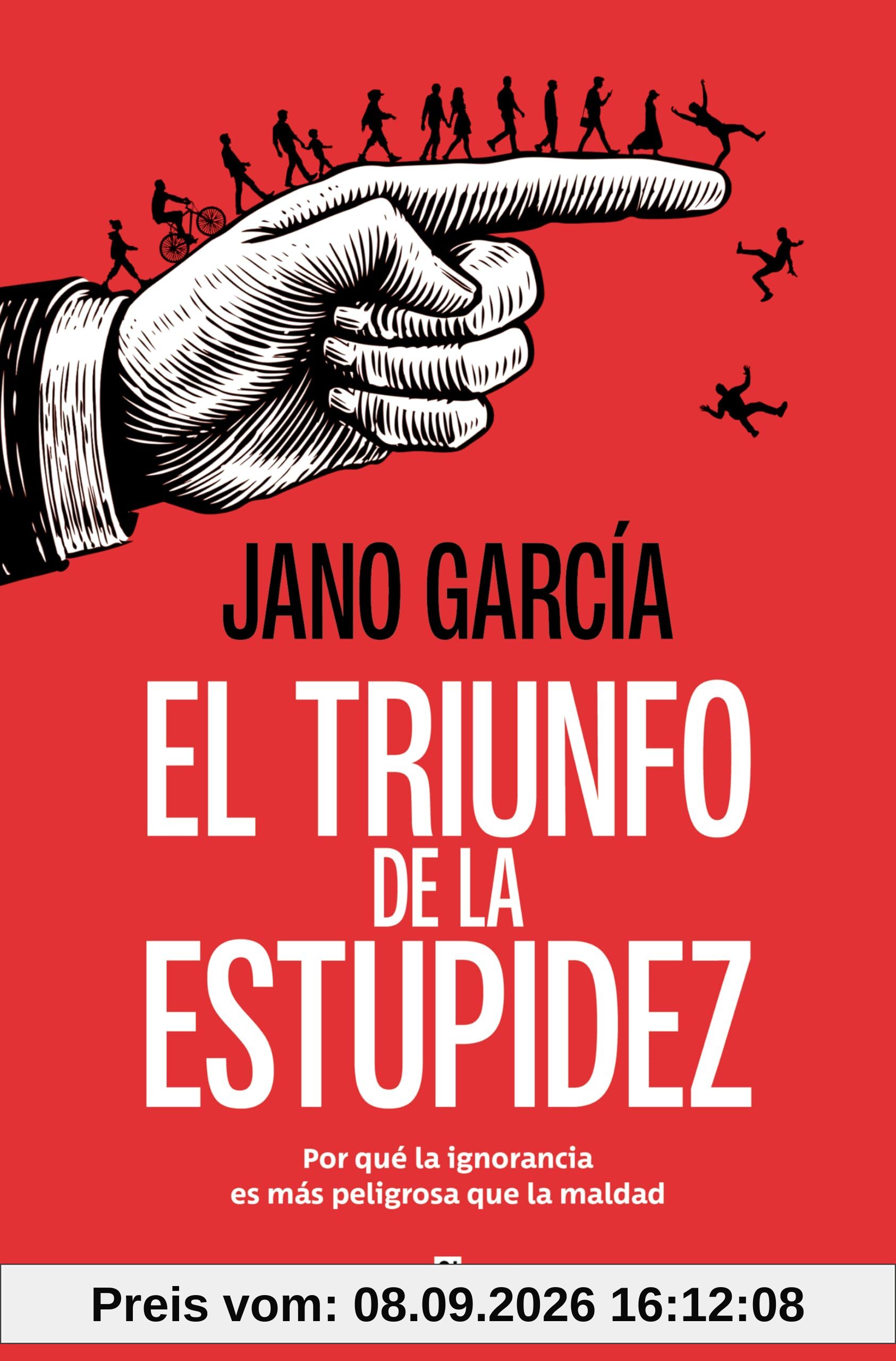 El triunfo de la estupidez: Por qué la ignorancia es más peligrosa que la maldad (Obras diversas)