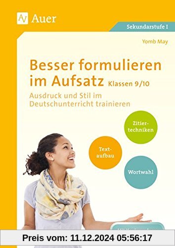 Besser formulieren im Aufsatz Klassen 9-10: Ausdruck und Stil im Deutschunterricht trainieren