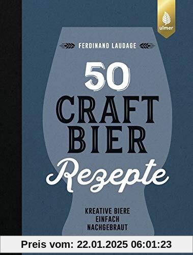 50 Craft-Bier-Rezepte: Kreative Biere einfach nachgebraut