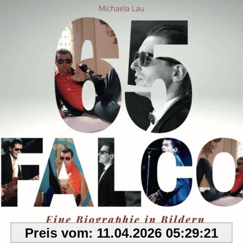 Falco: Eine Biografie in Bildern zum 65. Geburtstag von Falco