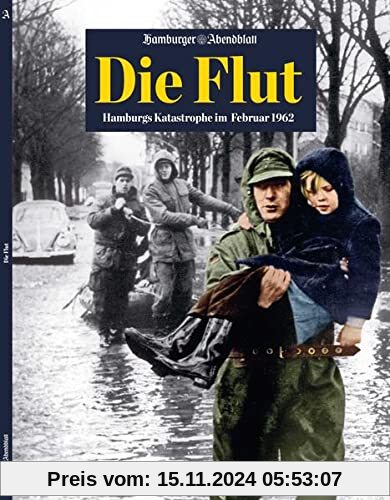 Die Flut: Hamburgs Katastrophe im Februar 1962