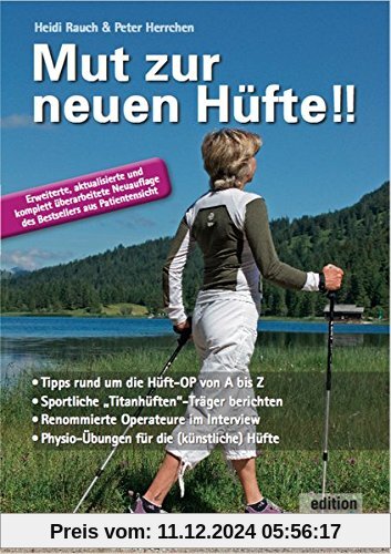 Mut zur neuen Hüfte!! - Neuauflage: Ein Hüft-OP-Mutmach-Buch mit Erfahrungsberichten von sportlichen Hüft-Titanen