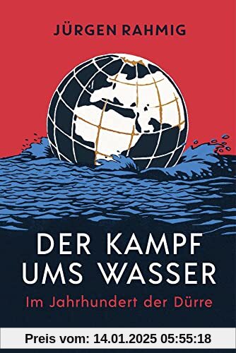 Der Kampf ums Wasser: Im Jahrhundert der Dürre: Im Jahrhundert der Dürre | Wasserknappheit, Kriege, Naturkatastrophen