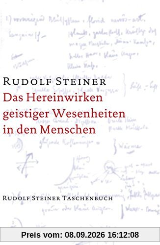 Das Hereinwirken geistiger Wesenheiten in den Menschen (Rudolf Steiner Taschenbücher aus dem Gesamtwerk)