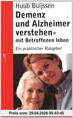 Demenz und Alzheimer verstehen - mit Betroffenen leben: Ein praktischer Ratgeber (Beltz Taschenbuch / Ratgeber)