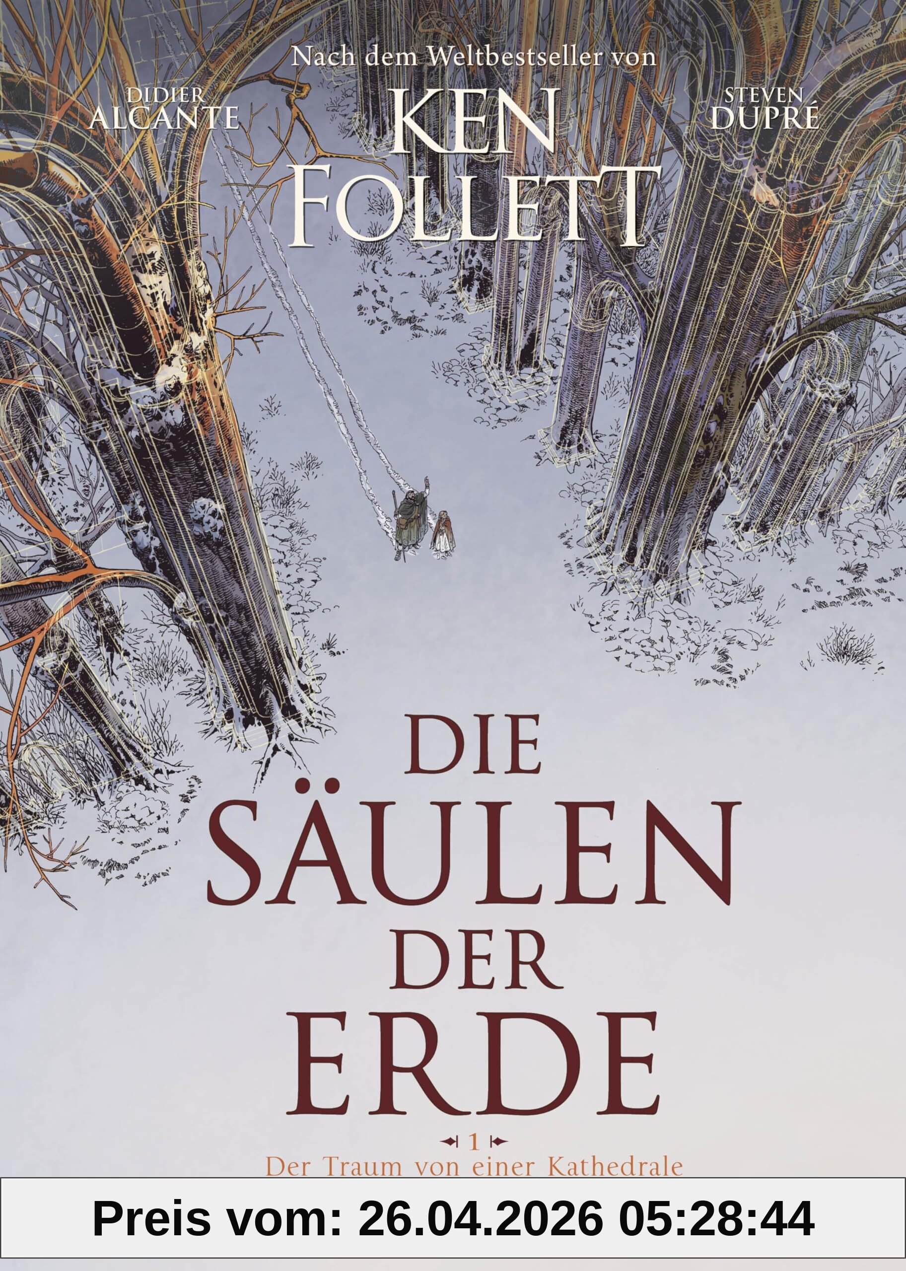 Die Säulen der Erde - Der Traum von einer Kathedrale: Graphic Novel nach Ken Folletts Weltbestseller (»Die Säulen der Erde« als Graphic Novel, Band 1)
