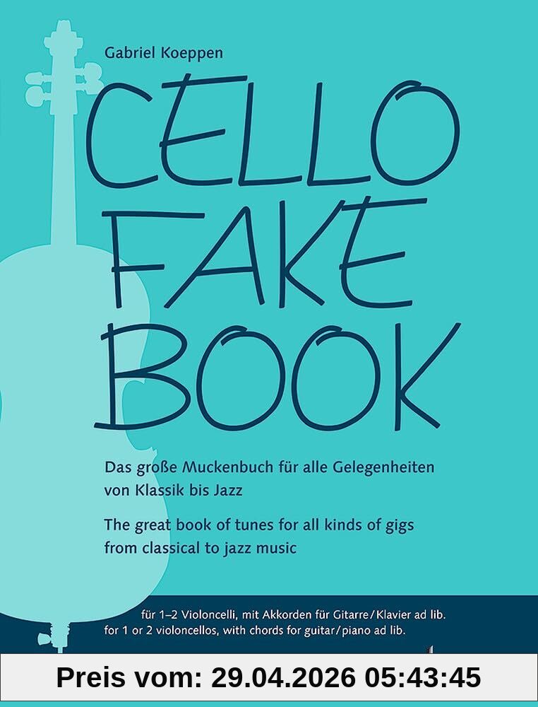 Cello Fake Book: Das große Muckenbuch für alle Gelegenheiten von Klassik bis Jazz. 1-2 Violoncelli, mit Akkorden für Gitarre/Klavier ad lib..