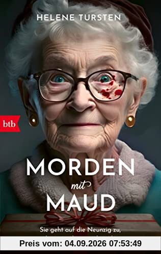 Morden mit Maud: Sie geht auf die Neunzig zu, und niemand ist vor ihr sicher ...