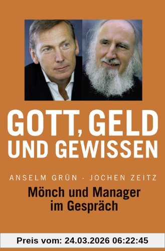 Gott, Geld und Gewissen: Mönch und Manager im Gespräch