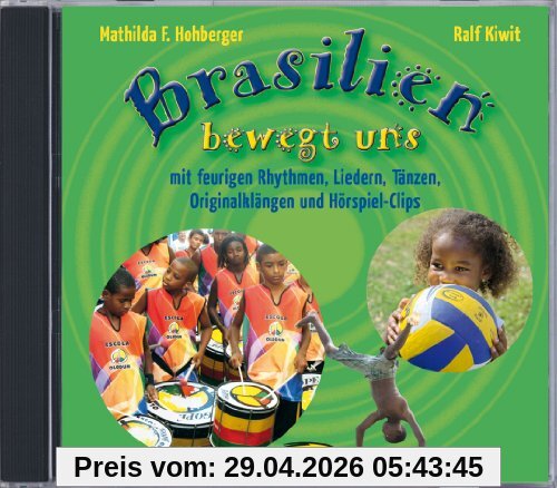 Brasilien bewegt uns: mit feurigen Rhythmen, Liedern, Tänzen, Originalklängen und Hörspiel-Clips
