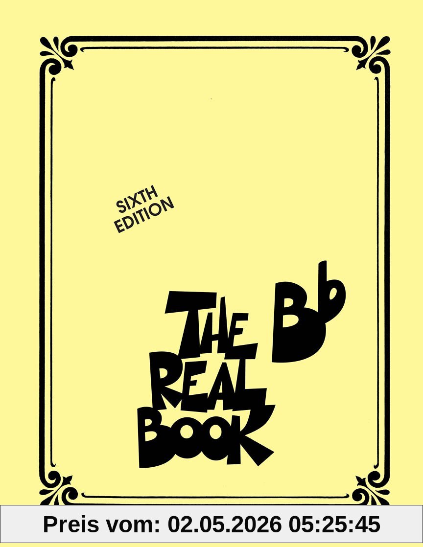 The Real Book: B Flat - Sixth Edition | Jazz Fake Book für Bb-Instrumente mit 400 Klassikern | Jazznoten für Saxophon Trompete Klarinette | Notenbuch ... Anfänger bis Fortgeschrittene: BB Edition