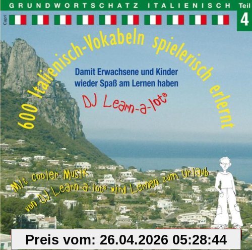 600 Italienisch-Vokabeln spielerisch erlernt. Grundwortschatz 4. CD: Damit Kinder und Erwachsene wieder Spaß am Lernen haben. Mit cooler Musik von DJ Learn-a-lot wird Lernen zum Urlaub