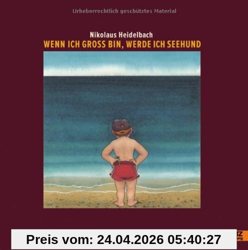 Wenn ich groß bin, werde ich Seehund: Vierfarbiges Bilderbuch