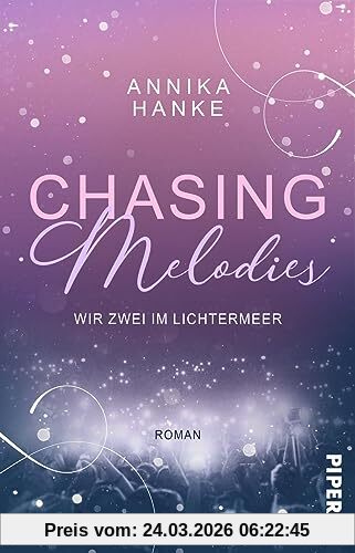 Chasing Melodies – Wir zwei im Lichtermeer: Roman | Eine K-Pop-Romance über Selbstfindung und tiefe Gefühle in Seoul