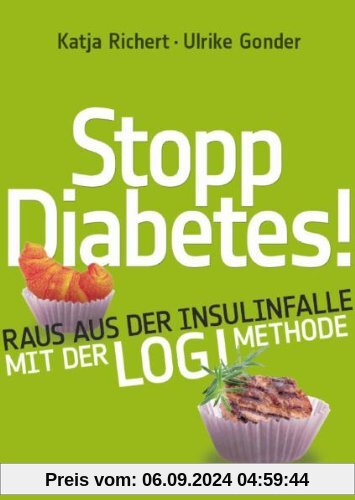 Stopp Diabetes - Raus aus der Insulinfalle dank der LOGI-Methode -