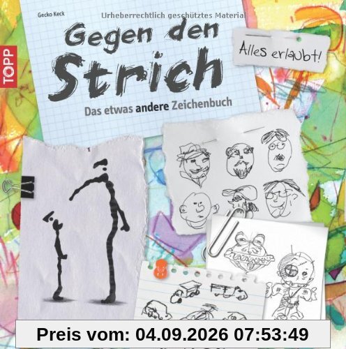 Gegen den Strich: Das etwas andere Zeichenbuch