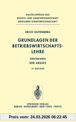 Grundlagen der Betriebswirtschaftslehre: Band 2: Der Absatz: Bd. II (Enzyklopädie der Rechts- und Staatswissenschaft / Abteilung Staatswissenschaft)