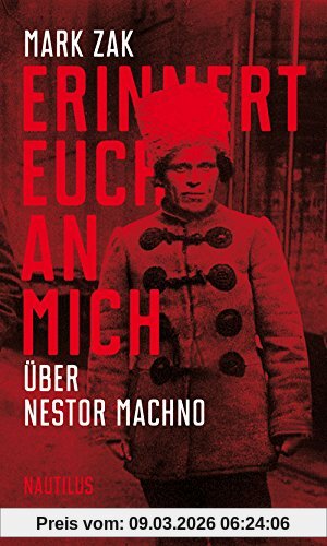 Mark Zak Erinnert Euch An Mich. Über Nestor Machno, Porträt Des Ukrainischen Anarchisten