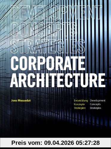 Corporate Architecture: Entwicklung, Konzepte, Strategien